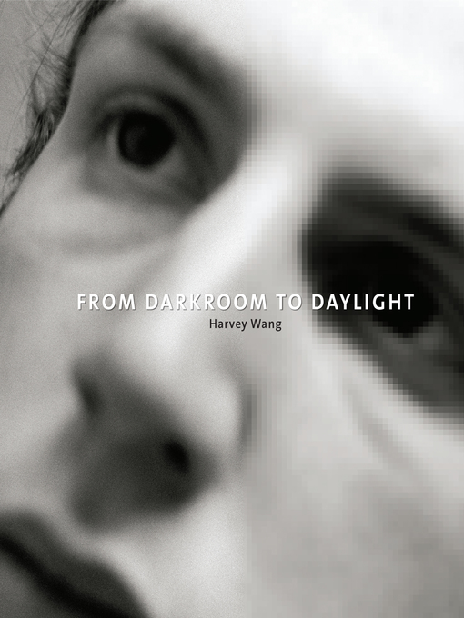 Upplýsingar um From Darkroom to Daylight eftir Harvey Wang - Til útláns
